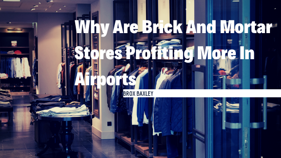 Why Are Brick And Mortar Stores Profiting More In Airports